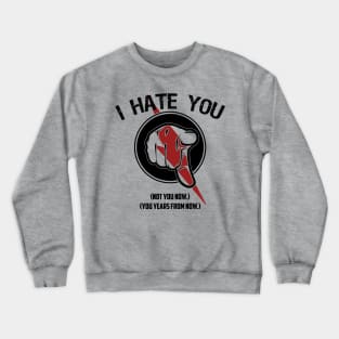 I HATE... TIMETRAVEL Crewneck Sweatshirt